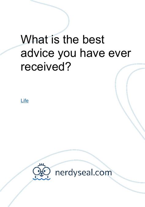 What Is The Best Advice You Have Ever Received 589 Words Nerdyseal