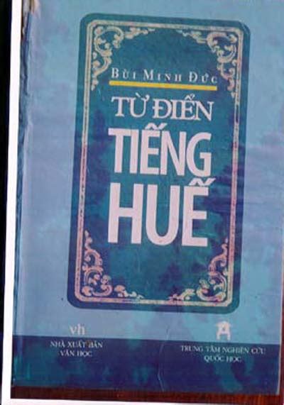 Từ điển Tiếng Huế Của Bùi Minh Đức Một Cuốn Sách Quý Tôn Vinh Văn