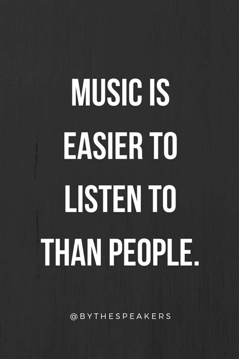 Music Is Easier To Listen To Than People Quote Music Lover Quote