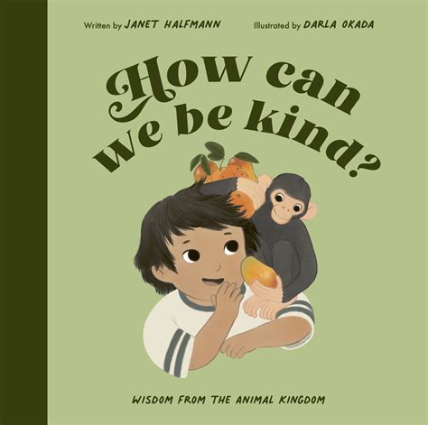 How Can We Be Kind Janet Halfmann Illustrated By Darla Okada