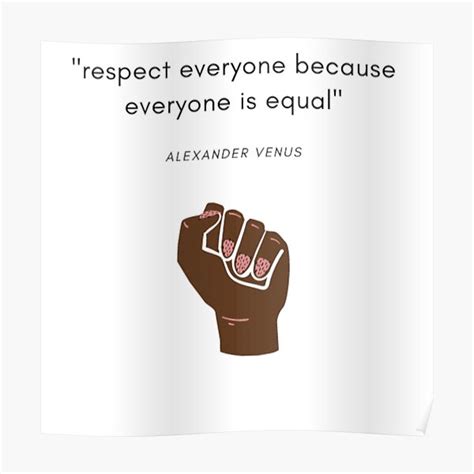 Respect Everyone Because Everyone Is Equal Poster By Alexven