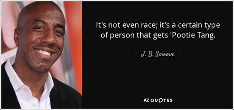 J B Smoove Quote Its Not Even Race Its A Certain Type Of Person