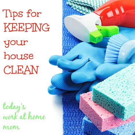 Tips On How To Keep Your House Clean Todays Work At Home Mom