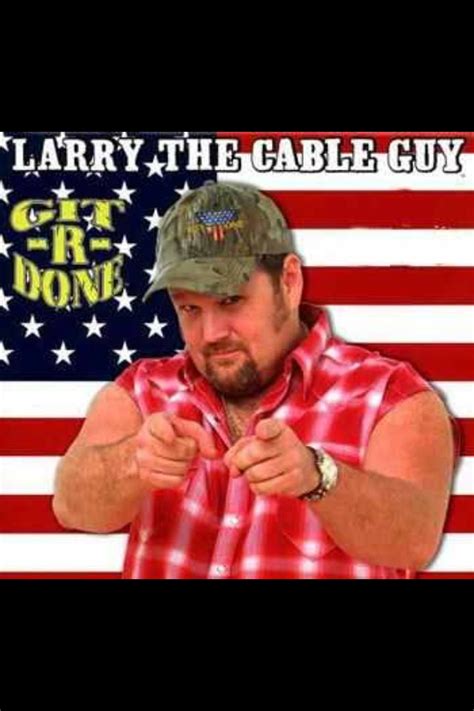Larry The Cable Guy Quotes Shortquotescc