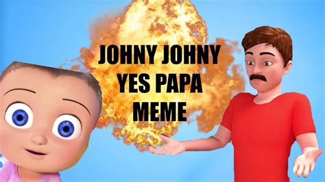 Johny Johny Yes Papa Meme Youtube