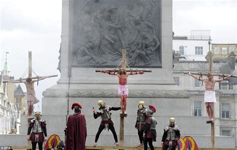 good friday crucifixion of jesus re enacted in trafalgar square passion play daily mail online