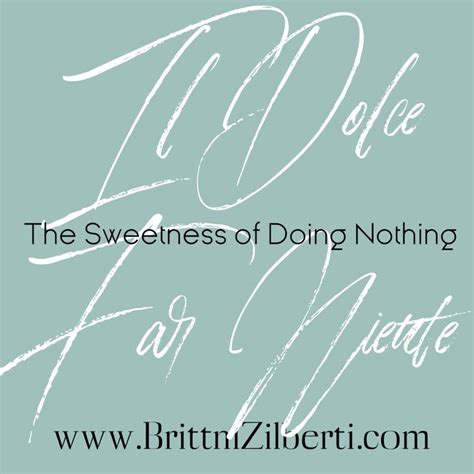 Il Dolce Far Niente The Sweetness Of Doing Nothing Il Dolce Far