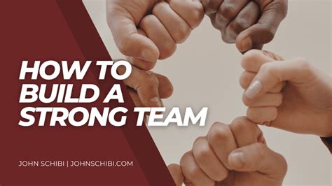 How To Build A Strong Team John Schibi Professional Overview