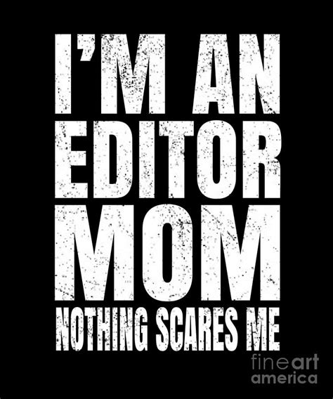 Im An Editor Mom Nothing Scares Me Funny Editing Graphic Digital Art By
