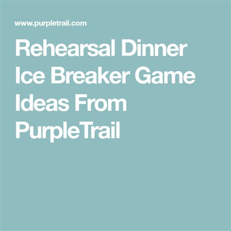 These numbers are just a suggestion though. Rehearsal Dinner Ice Breaker Game Ideas From PurpleTrail ...