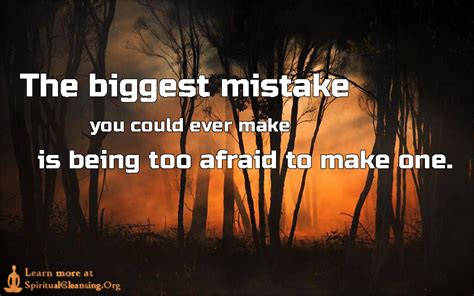 The Biggest Mistake You Could Ever Make Is Being Too Afraid To Make One