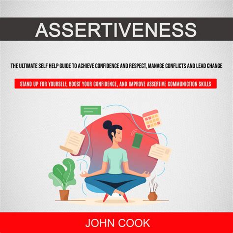 Assertiveness The Ultimate Self Help Guide To Achieve Confidence And Respect Manage Conflicts