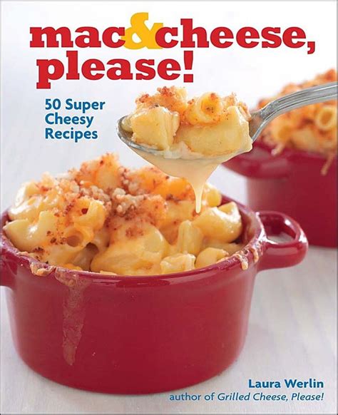 Cookbook Review Mac And Cheese Please 50 Super Cheesy Recipes By