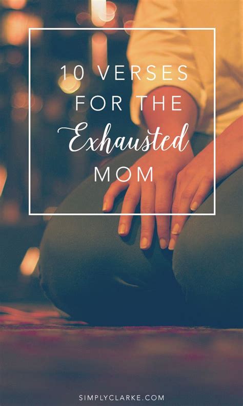 10 Verses For The Exhausted Mom Simply Clarke Exhausted Mom Verses