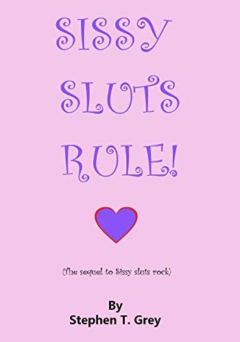 Sissy Sluts Rule Sissy Sluts Rock Book 2 Ebook Grey Stephen T Uk Kindle Store