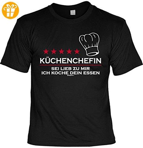 Fun Shirt Mit Coolem Koch Motiv Küchenchefin Sei Lieb Zu Mir Ich
