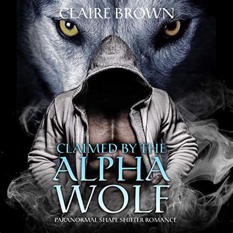 Claimed By The Alpha Wolf Paranormal Shape Shifter Romance