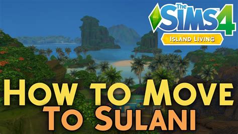 🗺 How To Move To Sulani 🌍 The Sims 4 Island Living Sulani Tutorial