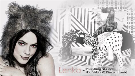 Lenka Everything At Once Dj Viduta And Dimixer Remix Hq Audio 720p