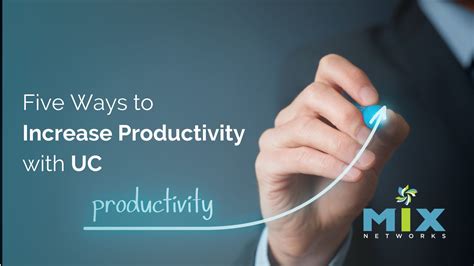 MIX Networks® - Five Ways to Increase Productivity with UC Technology