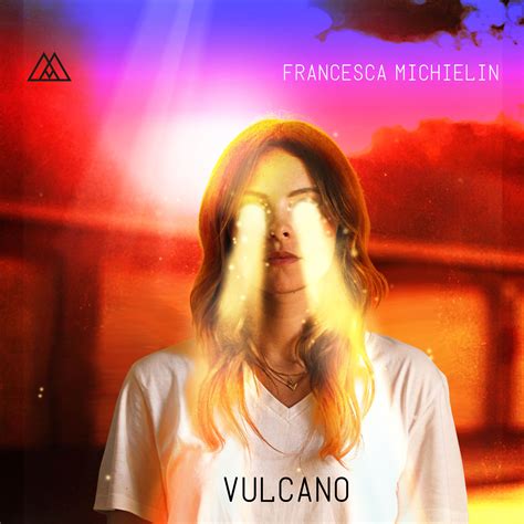 Vulcano Radio Edit Single Francesca Michielin Mp3 Buy Full Tracklist