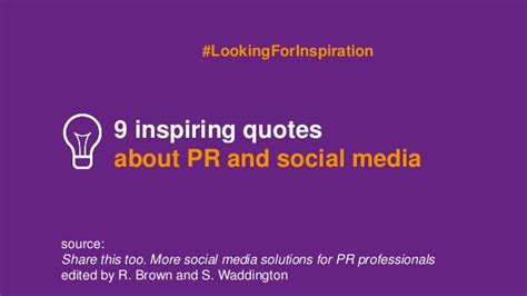 Below are some quotes of the moment which have been, or will be, featured on our front page. 9 inspiring quotes about PR and social media