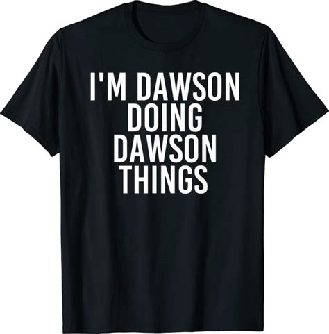 Im Dawson Doing Dawson Things Name Funny Birthday T
