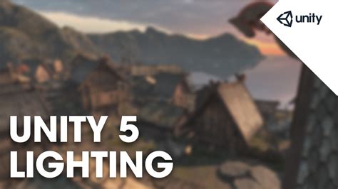 Unity 5 Graphics Lighting Overview Unity Official Tutorials Youtube