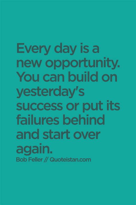 Every Day Is A New Opportunity You Can Build On
