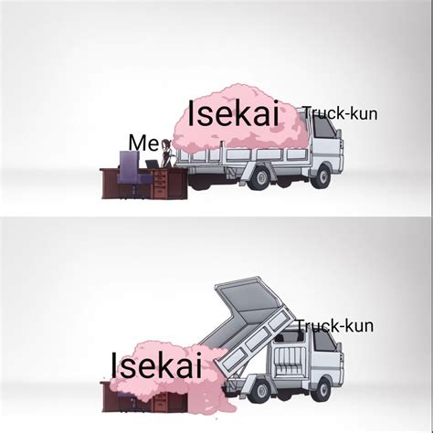Take Me Truck Kun To The Isekai I Belong Ranimemes