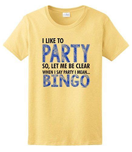 I Like To Party When I Say Party I Mean Bingo Ladies T Shirt Medium