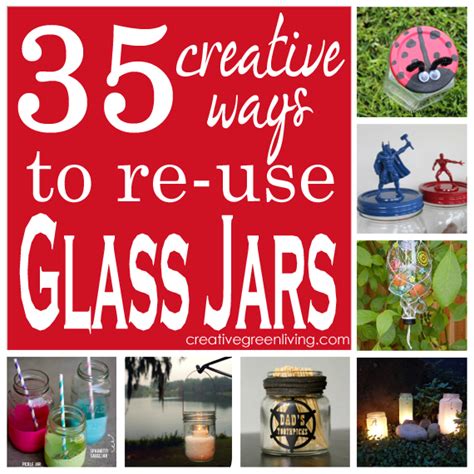 35 Ways To Re Use Glass Jars Creative Green Living