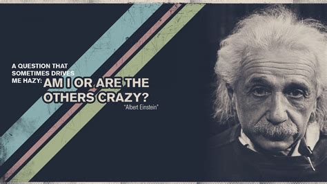 Einstein Crazy Albert Einstein Quotes Einstein Albert Einstein