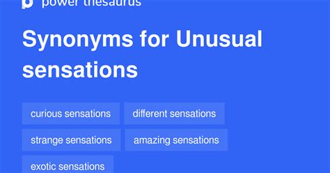 Unusual Sensations Synonyms 11 Words And Phrases For Unusual Sensations