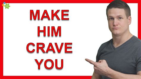 How To Make Him Crave You And Obsessively Think About You When Youre