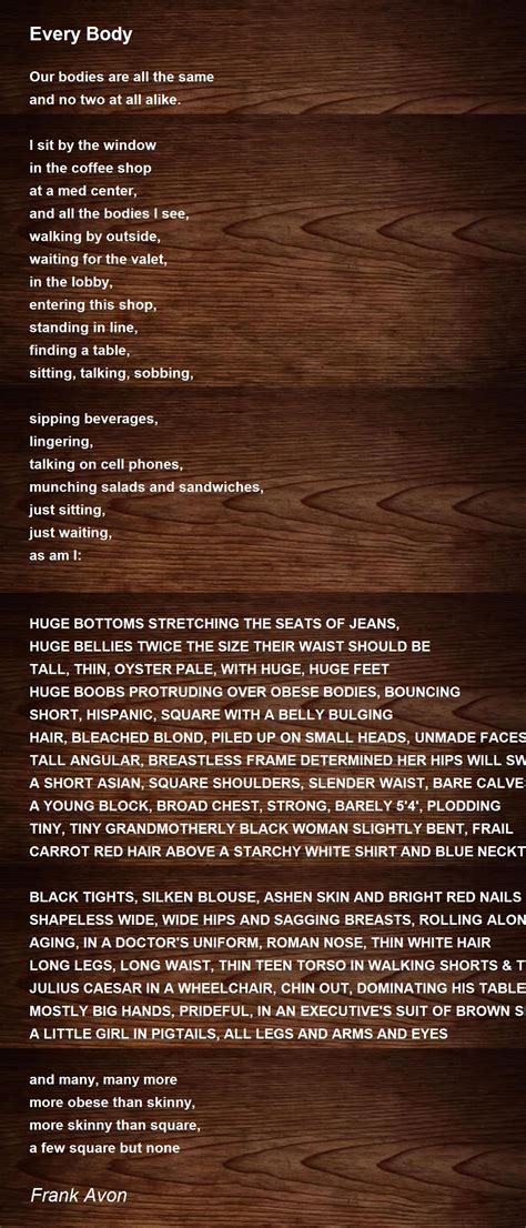 Every Body Poem By Frank Avon Poem Hunter