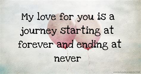 My Love For You Is A Journey Starting At Forever And Text Message