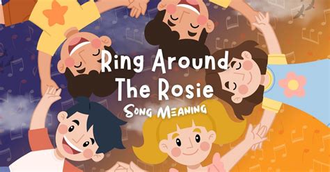 Meaning Behind Ring Around The Rosie Song Lyrics Mg