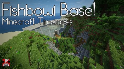 Minecraft Timelapse The Fishbowl Base World Download Youtube