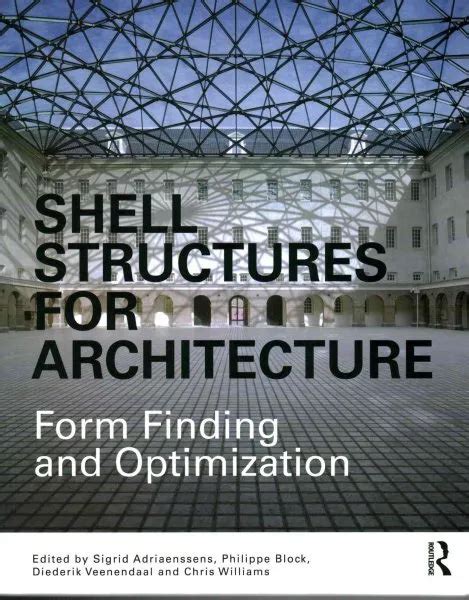 Shell Structures For Architecture Form Finding And Optimization