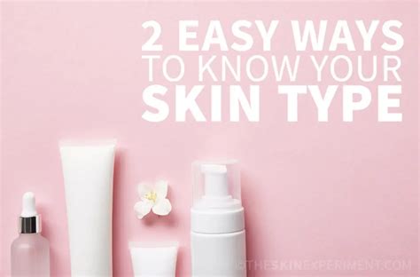 How To Determine Your Skin Type The Skin Experiment Health And