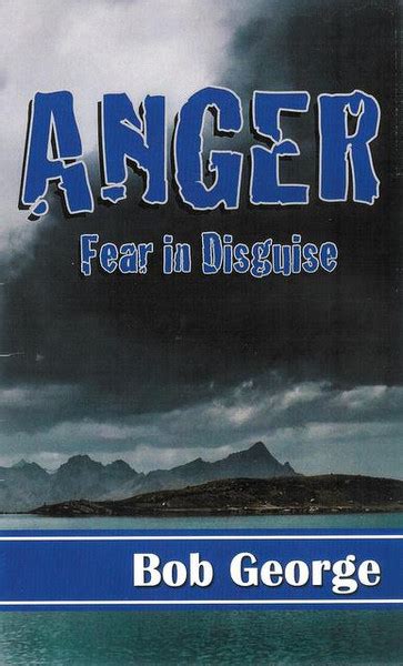 Anger Fear In Disguise Booklet Bob George Ministries Store