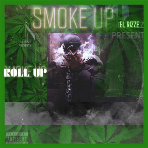 Roll Up Smoke Up Single By El Rizze Spotify