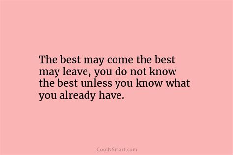 Quote The Best May Come The Best May Leave You Do Not Know