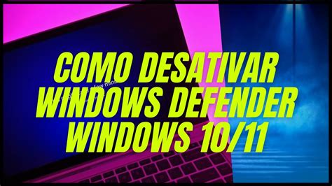 COMO DESATIVAR WINDOWS DEFENDER WINDOWS 10 11 YouTube