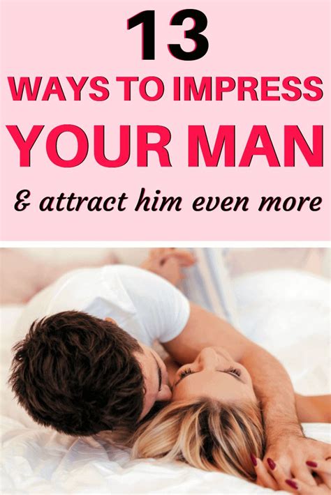 13 Ways To Impress Your Man And Attract Him Even More Top