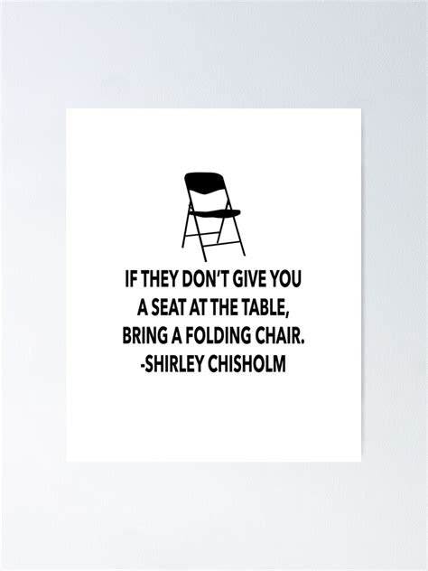 If They Dont Give You A Seat At The Table Bring A Folding Chair