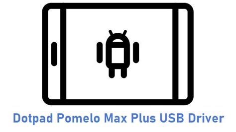 Download Dotpad Pomelo Max Plus Usb Driver All Usb Drivers