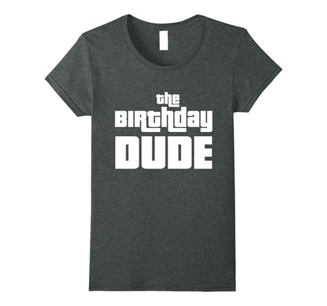 Funny Birthday T Tshirts The Birthday Dude T Shirt