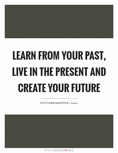 Quotes Present Past Learn Quote Future Student